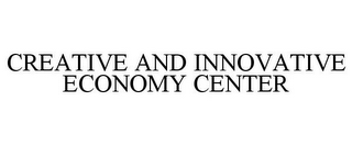 CREATIVE AND INNOVATIVE ECONOMY CENTER