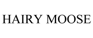 HAIRY MOOSE