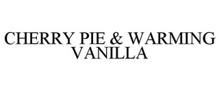CHERRY PIE & WARMING VANILLA