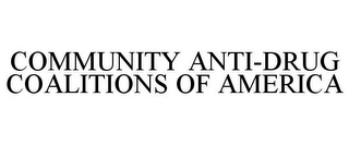 COMMUNITY ANTI-DRUG COALITIONS OF AMERICA