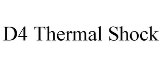 D4 THERMAL SHOCK