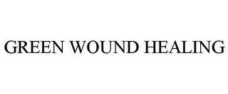 GREEN WOUND HEALING