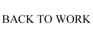 BACK TO WORK