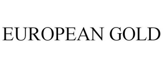 EUROPEAN GOLD