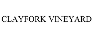 CLAYFORK VINEYARD