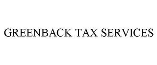 GREENBACK TAX SERVICES