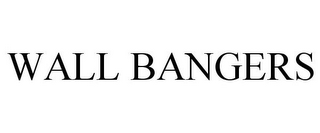 WALL BANGERS