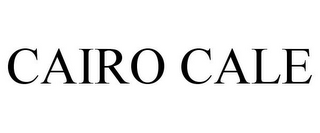 CAIRO CALE
