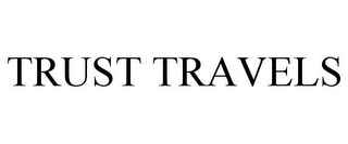 TRUST TRAVELS