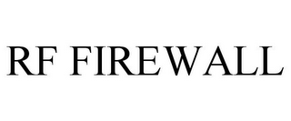 RF FIREWALL