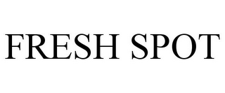 FRESH SPOT
