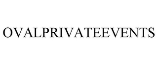 OVALPRIVATEEVENTS