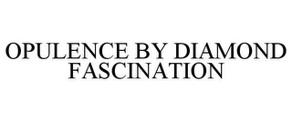 OPULENCE BY DIAMOND FASCINATION