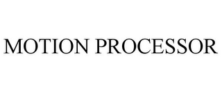 MOTION PROCESSOR