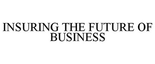 INSURING THE FUTURE OF BUSINESS
