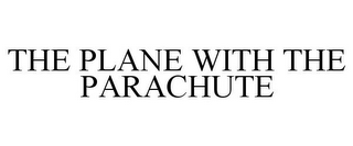 THE PLANE WITH THE PARACHUTE