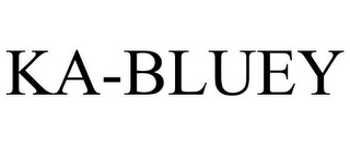KA-BLUEY