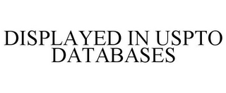 DISPLAYED IN USPTO DATABASES