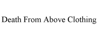 DEATH FROM ABOVE CLOTHING