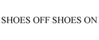 SHOES OFF SHOES ON