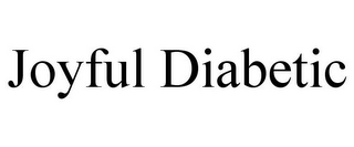 JOYFUL DIABETIC