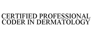 CERTIFIED PROFESSIONAL CODER IN DERMATOLOGY