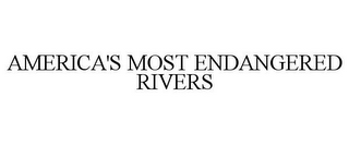 AMERICA'S MOST ENDANGERED RIVERS