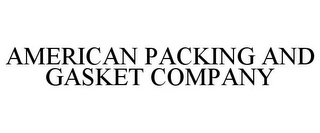 AMERICAN PACKING AND GASKET COMPANY