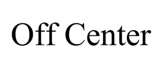 OFF CENTER