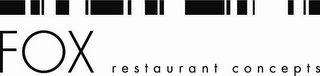 FOX RESTAURANT CONCEPTS