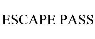 ESCAPE PASS