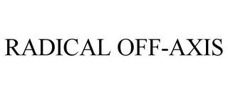 RADICAL OFF-AXIS