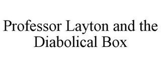 PROFESSOR LAYTON AND THE DIABOLICAL BOX