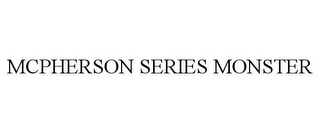 MCPHERSON SERIES MONSTER