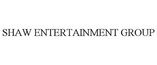 SHAW ENTERTAINMENT GROUP