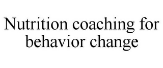 NUTRITION COACHING FOR BEHAVIOR CHANGE