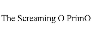 THE SCREAMING O PRIMO