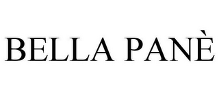 BELLA PANÈ