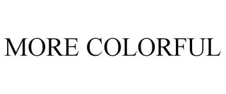 MORE COLORFUL