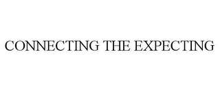 CONNECTING THE EXPECTING