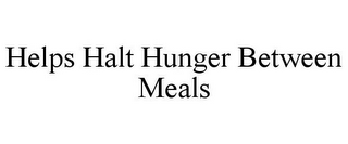HELPS HALT HUNGER BETWEEN MEALS