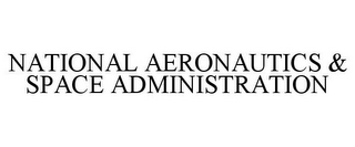 NATIONAL AERONAUTICS & SPACE ADMINISTRATION