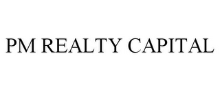PM REALTY CAPITAL