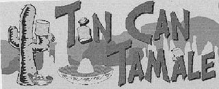 TIN CAN TAMALE
