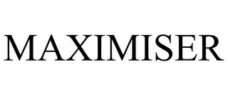 MAXIMISER