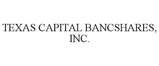 TEXAS CAPITAL BANCSHARES, INC.