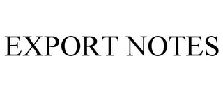 EXPORT NOTES