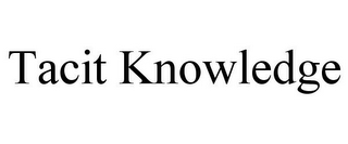 TACIT KNOWLEDGE