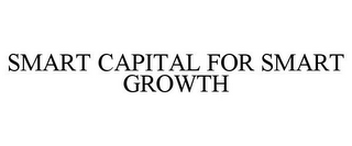 SMART CAPITAL FOR SMART GROWTH