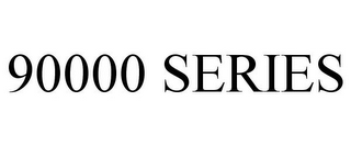 90000 SERIES